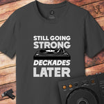 Strong deckades later DJ T-Shirt