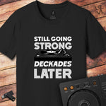 Strong deckades later DJ T-Shirt