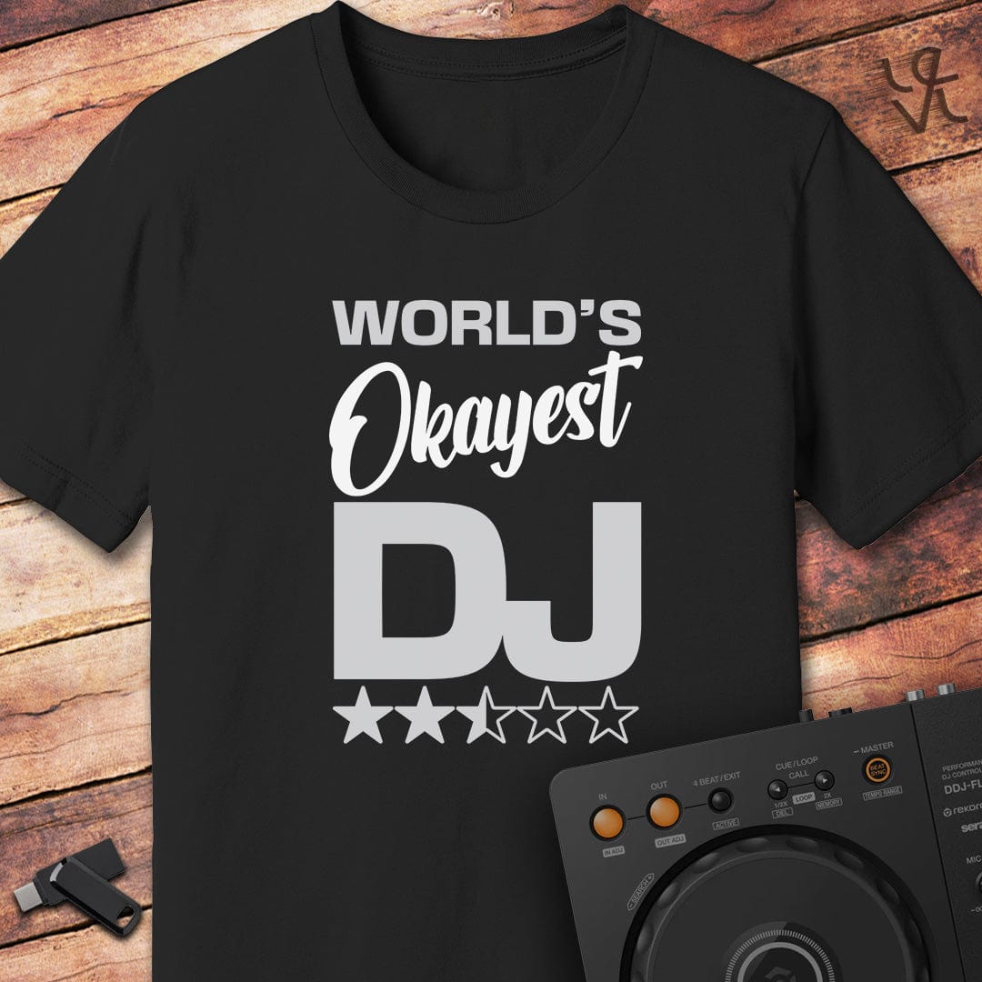 World's okayest DJ T-Shirt