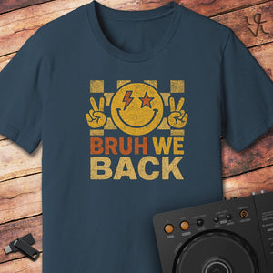 Bruh we Back T-Shirt