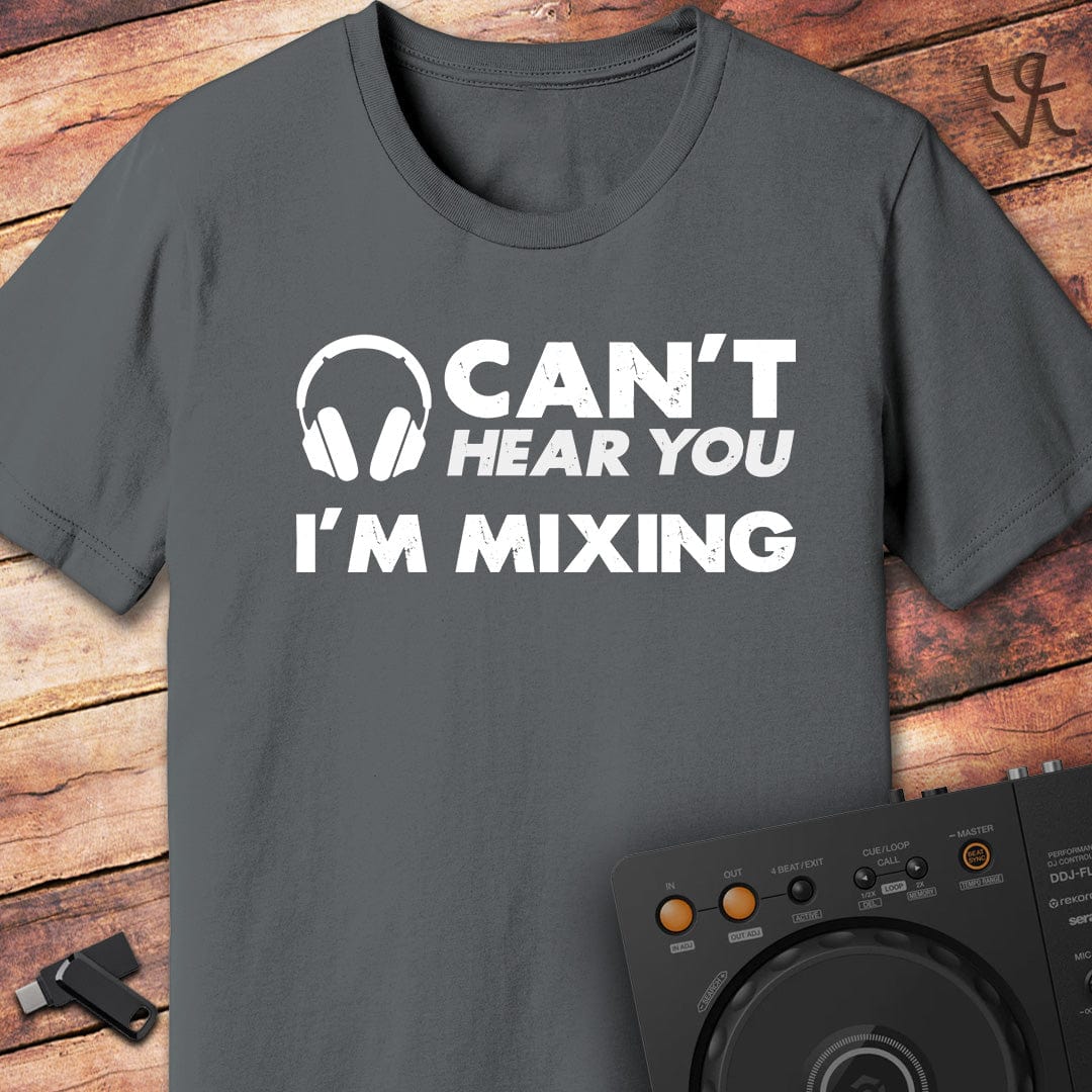 Can't hear you DJ T-Shirt