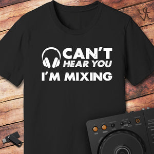 Can't hear you DJ T-Shirt