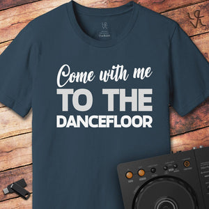 Come with me... DJ T-Shirt