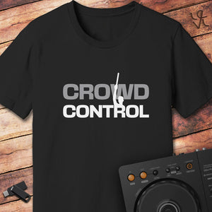 Crowd control DJ T-Shirt