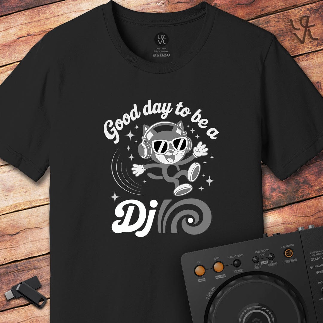 Good day to be a DJ T-Shirt