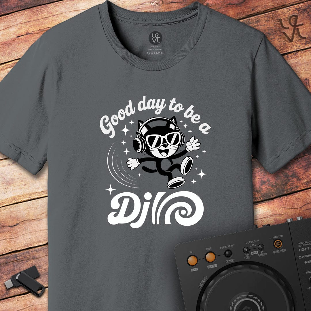 Good day to be a DJ T-Shirt