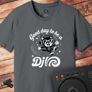 Good day to be a DJ T-Shirt