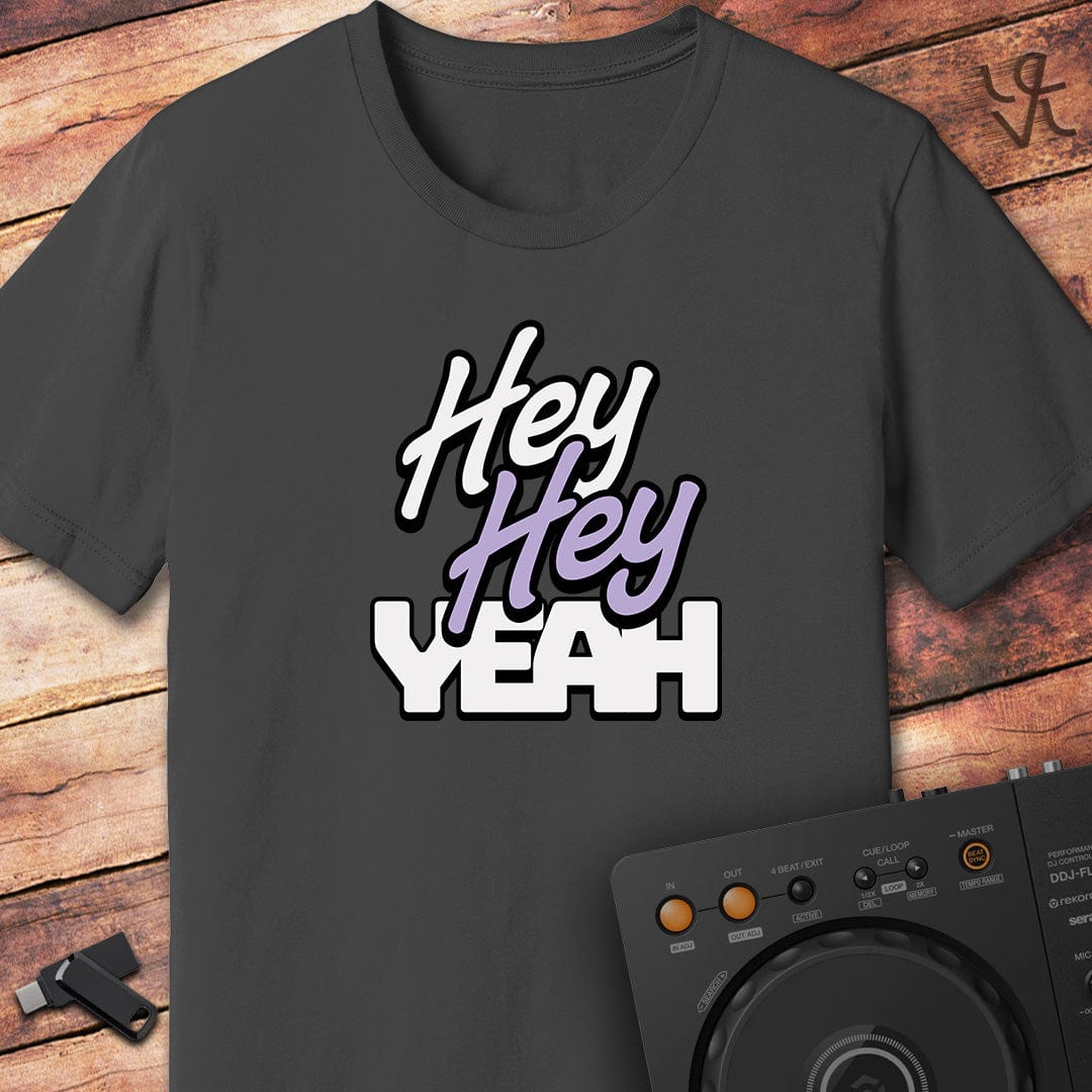 Hey Hey Yeah T-Shirt