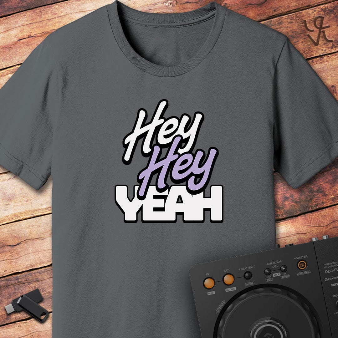 Hey Hey Yeah T-Shirt