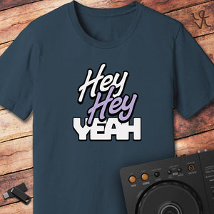 Hey Hey Yeah T-Shirt