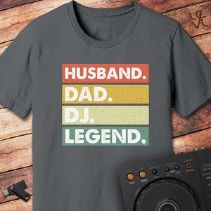 Husband. Dad. DJ. Legend. T-Shirt