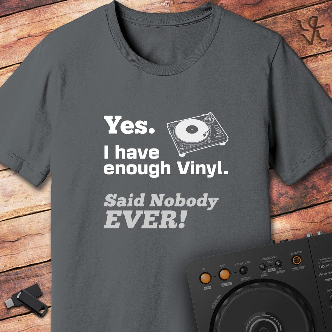 I have enough vinyl DJ T-Shirt
