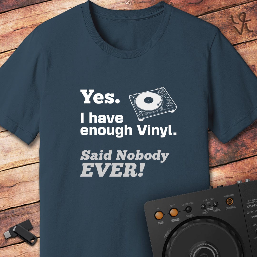I have enough vinyl DJ T-Shirt