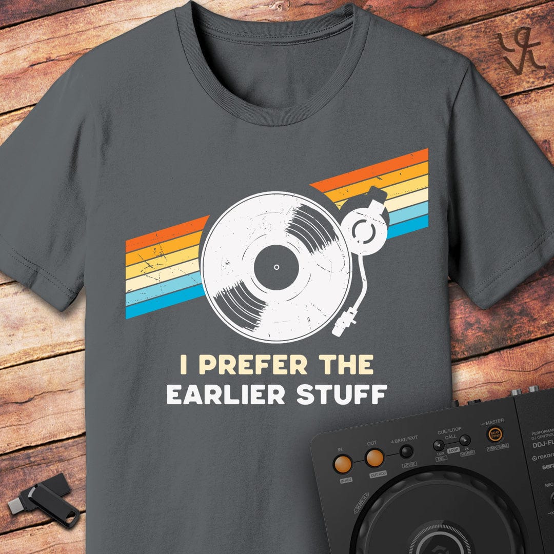 I prefer the earlier stuff T-Shirt