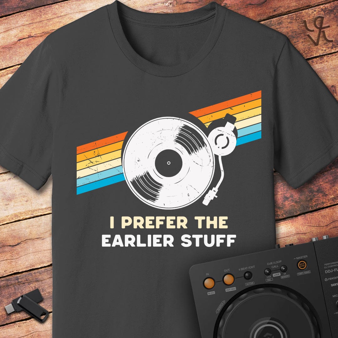 I prefer the earlier stuff T-Shirt
