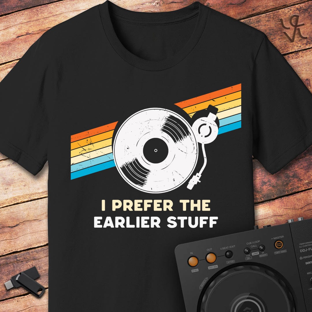 I prefer the earlier stuff T-Shirt