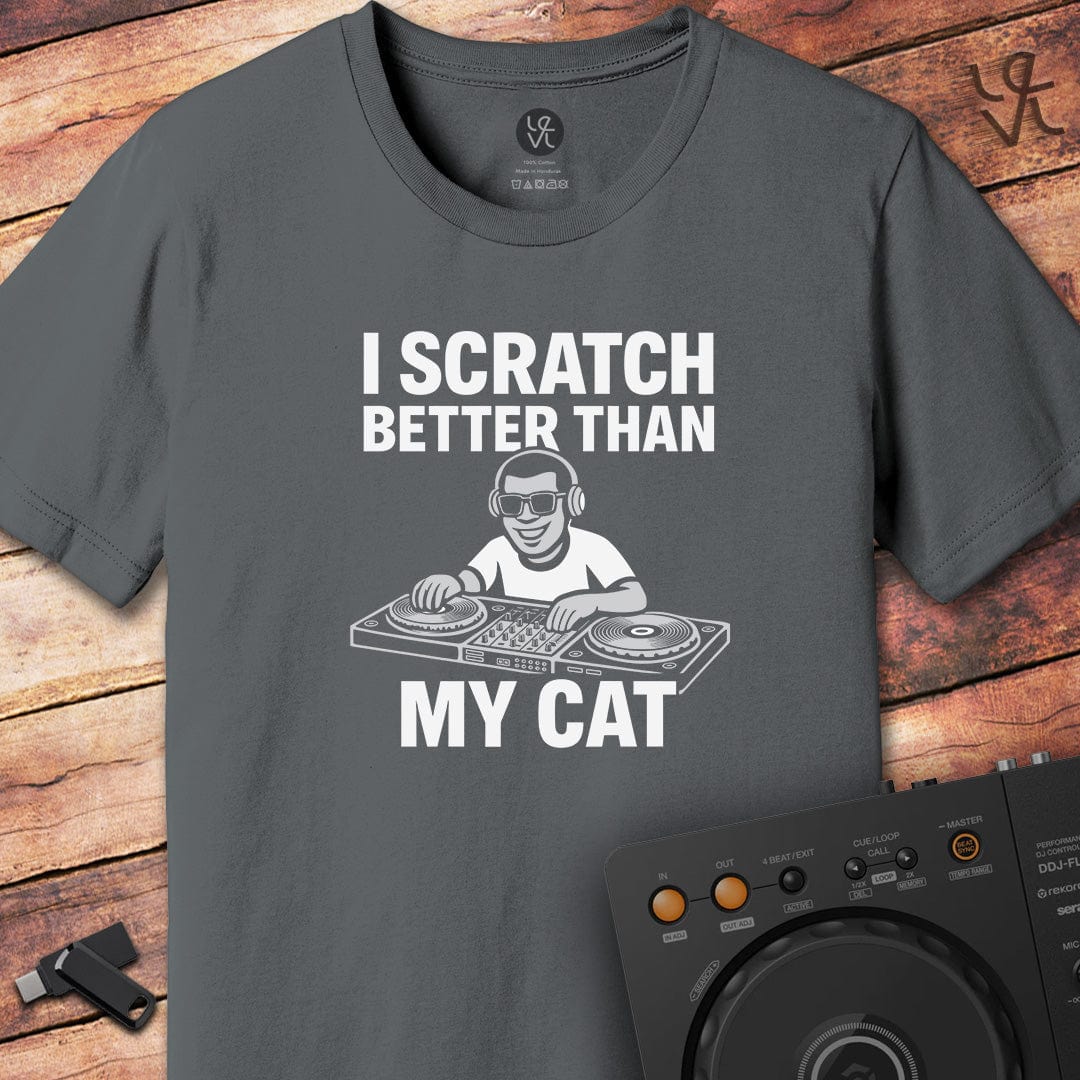 I scratch better DJ T-Shirt