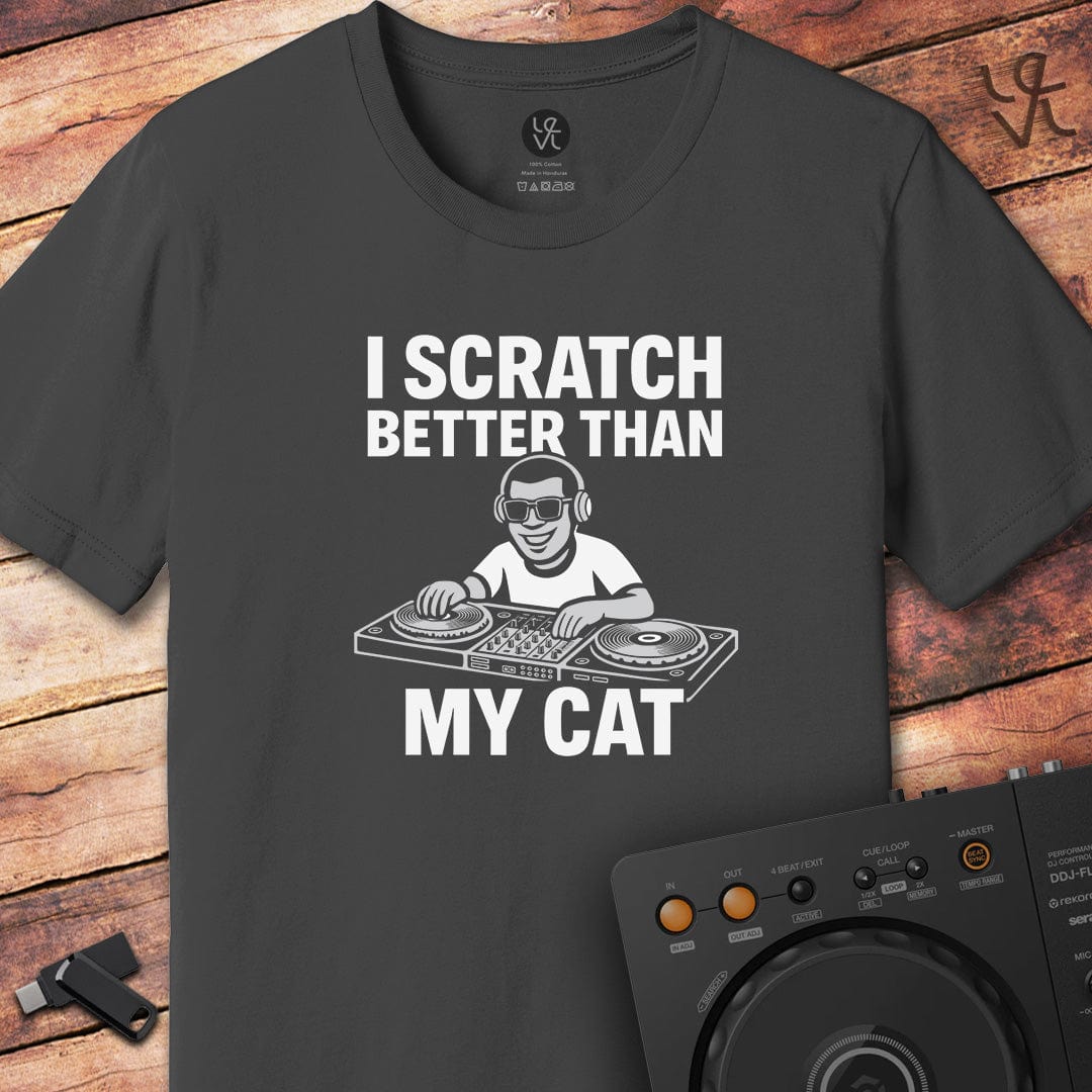 I scratch better DJ T-Shirt