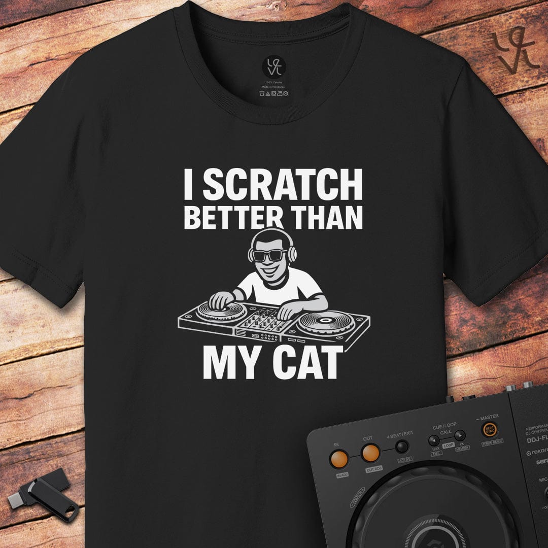 I scratch better DJ T-Shirt