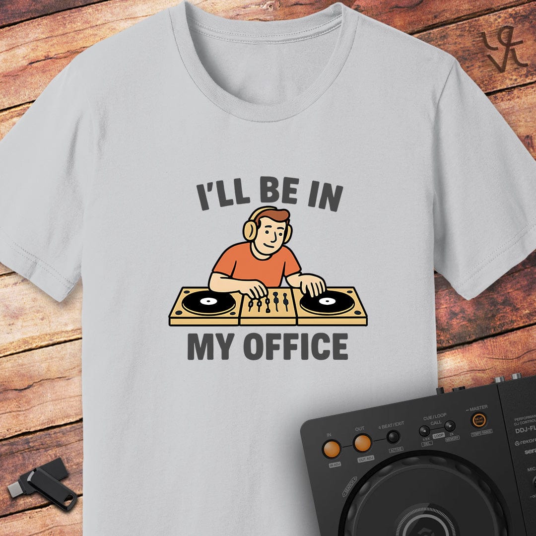 In my office DJ T-Shirt