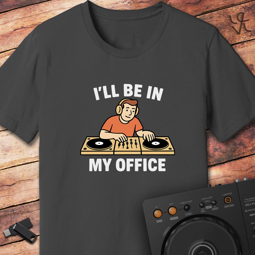 In my office DJ T-Shirt