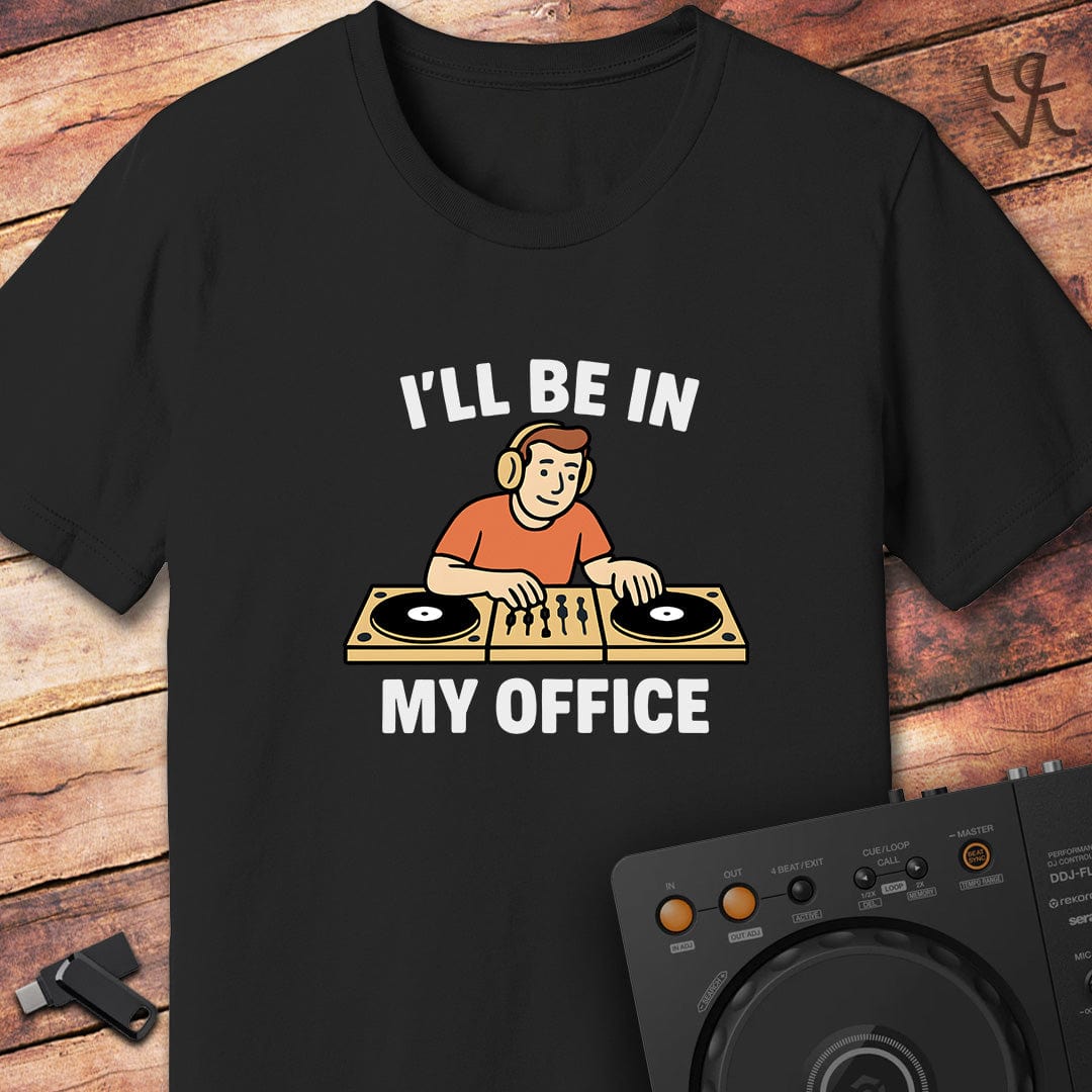 In my office DJ T-Shirt