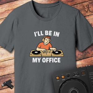 In my office DJ T-Shirt