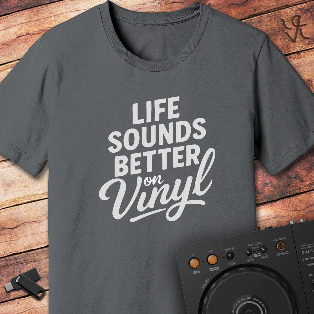 Life sounds better on vinyl T-Shirt