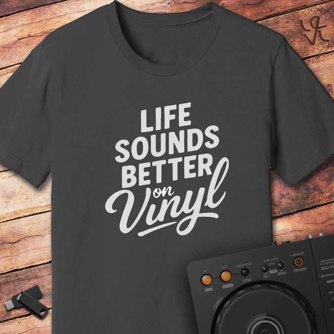 Life sounds better on vinyl T-Shirt