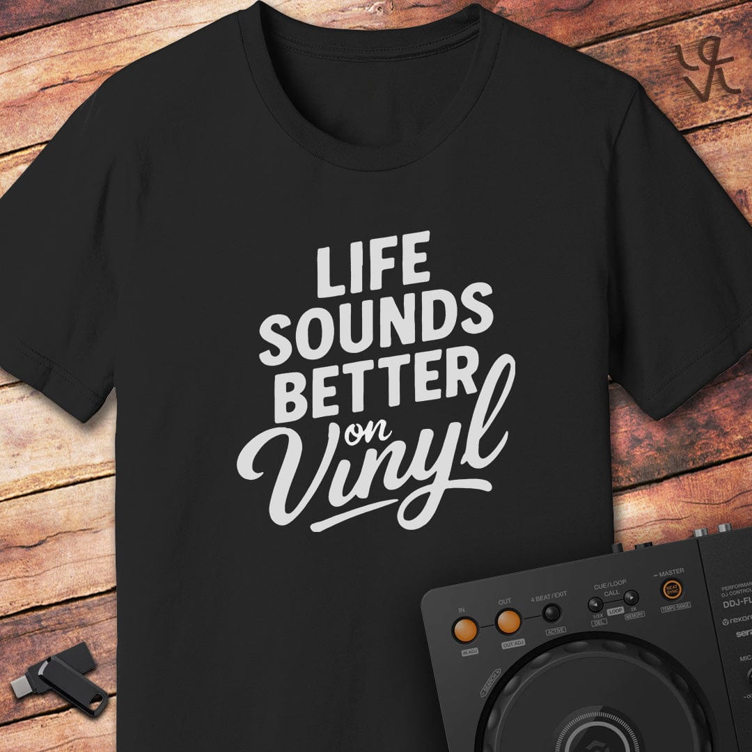 Life sounds better on vinyl T-Shirt