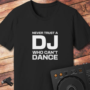 Never Trust a DJ T-Shirt