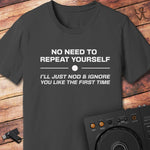 No need to repeat DJ T-Shirt