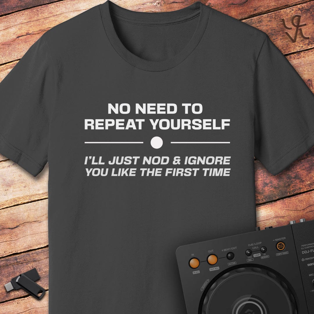 No need to repeat DJ T-Shirt