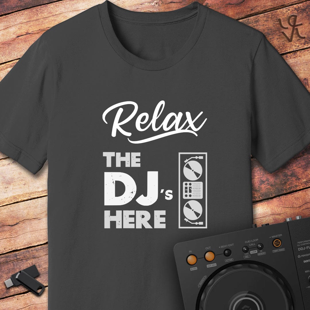 Relax the DJ is here DJ T-Shirt