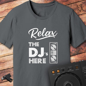 Relax the DJ is here DJ T-Shirt