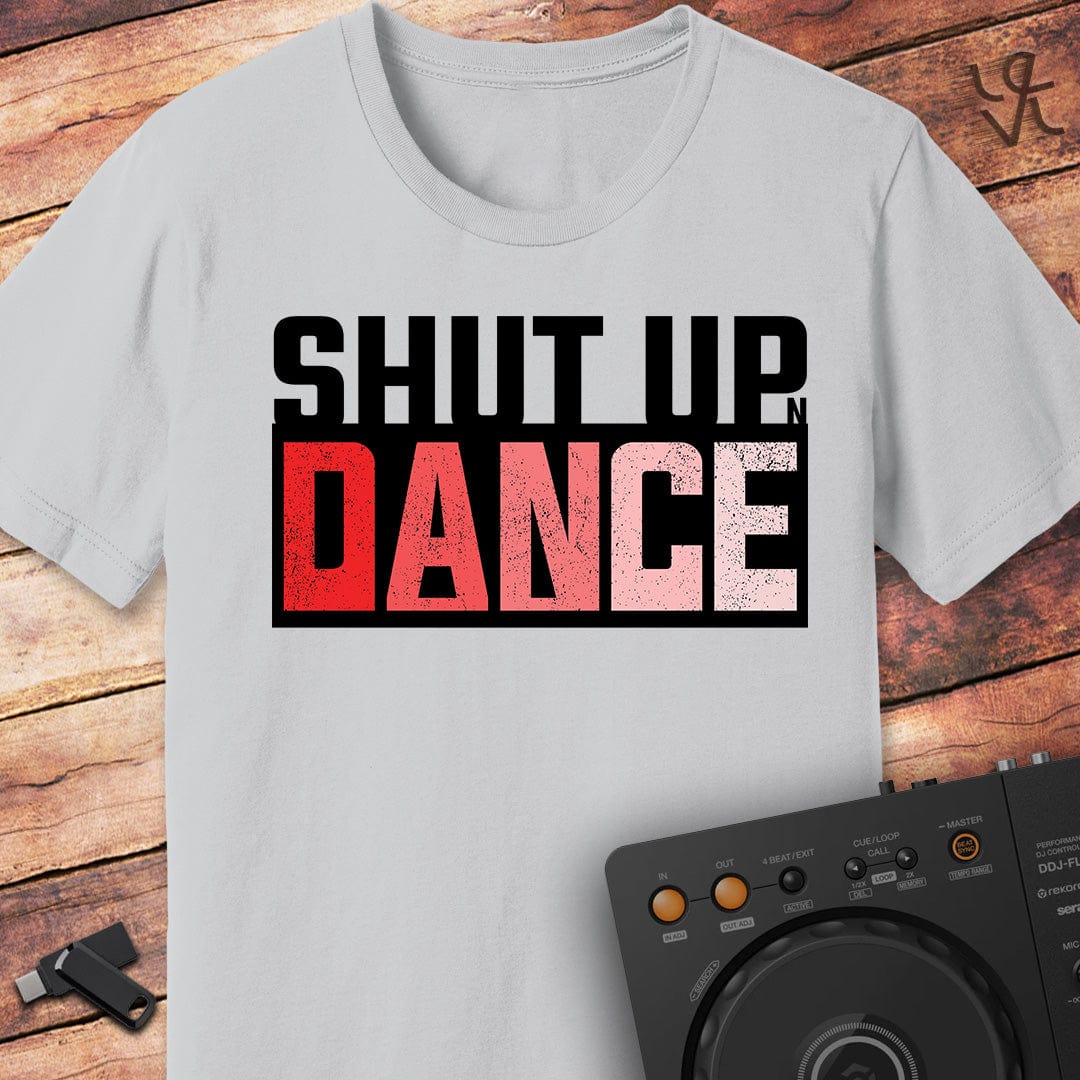 Shut up 'n' dance T-Shirt