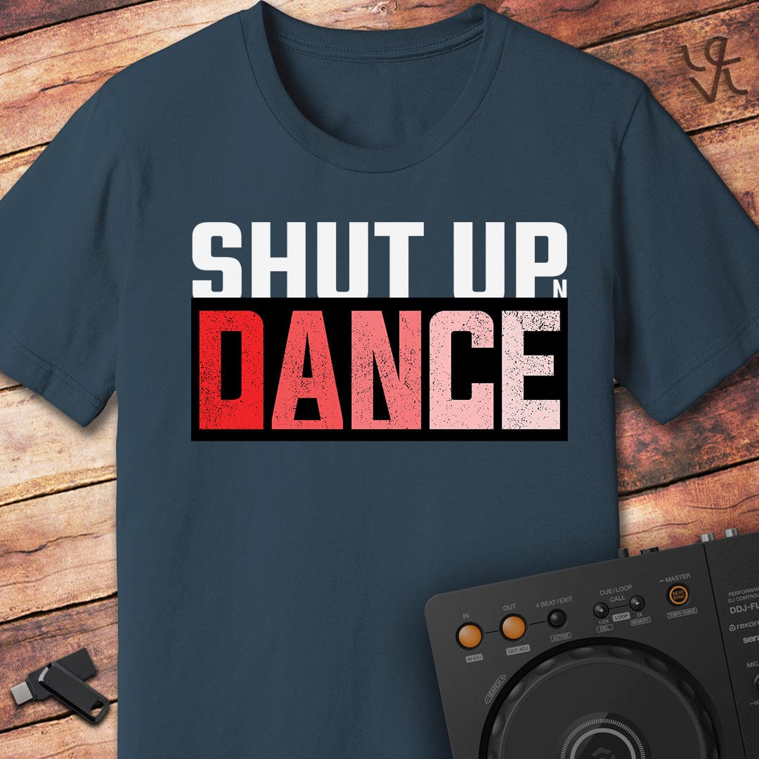 Shut up 'n' dance T-Shirt