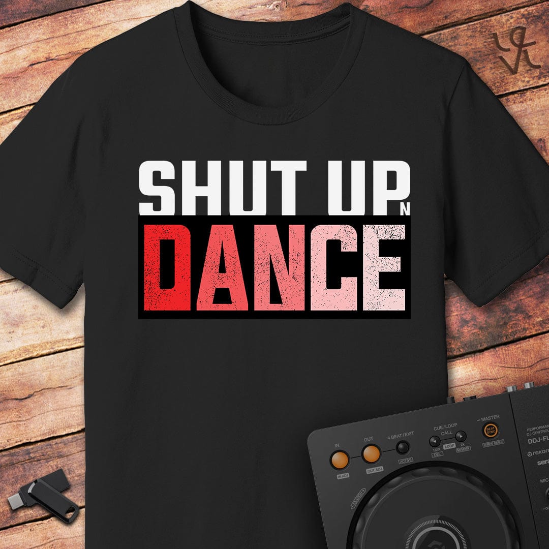 Shut up 'n' dance T-Shirt