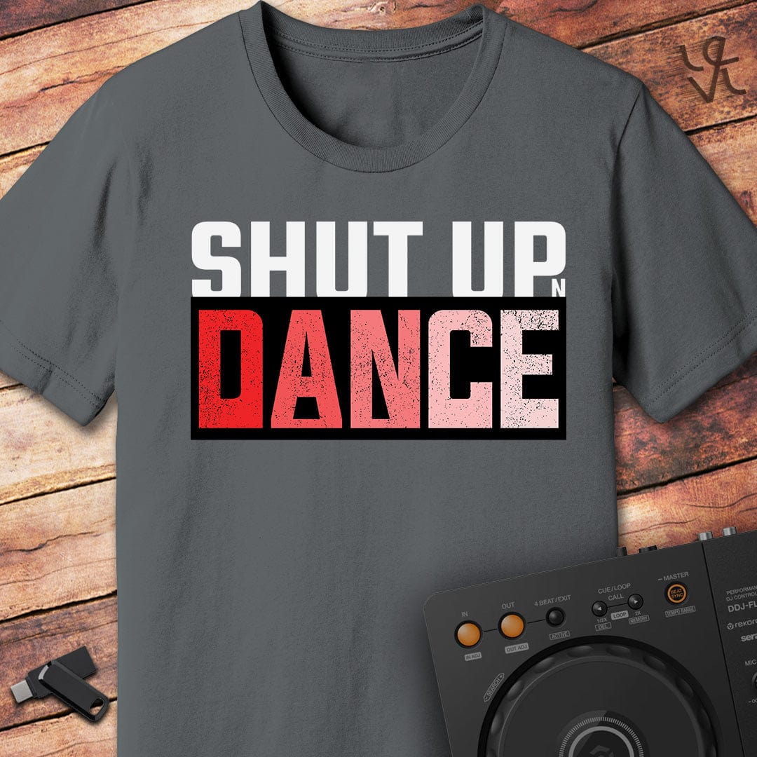 Shut up 'n' dance T-Shirt
