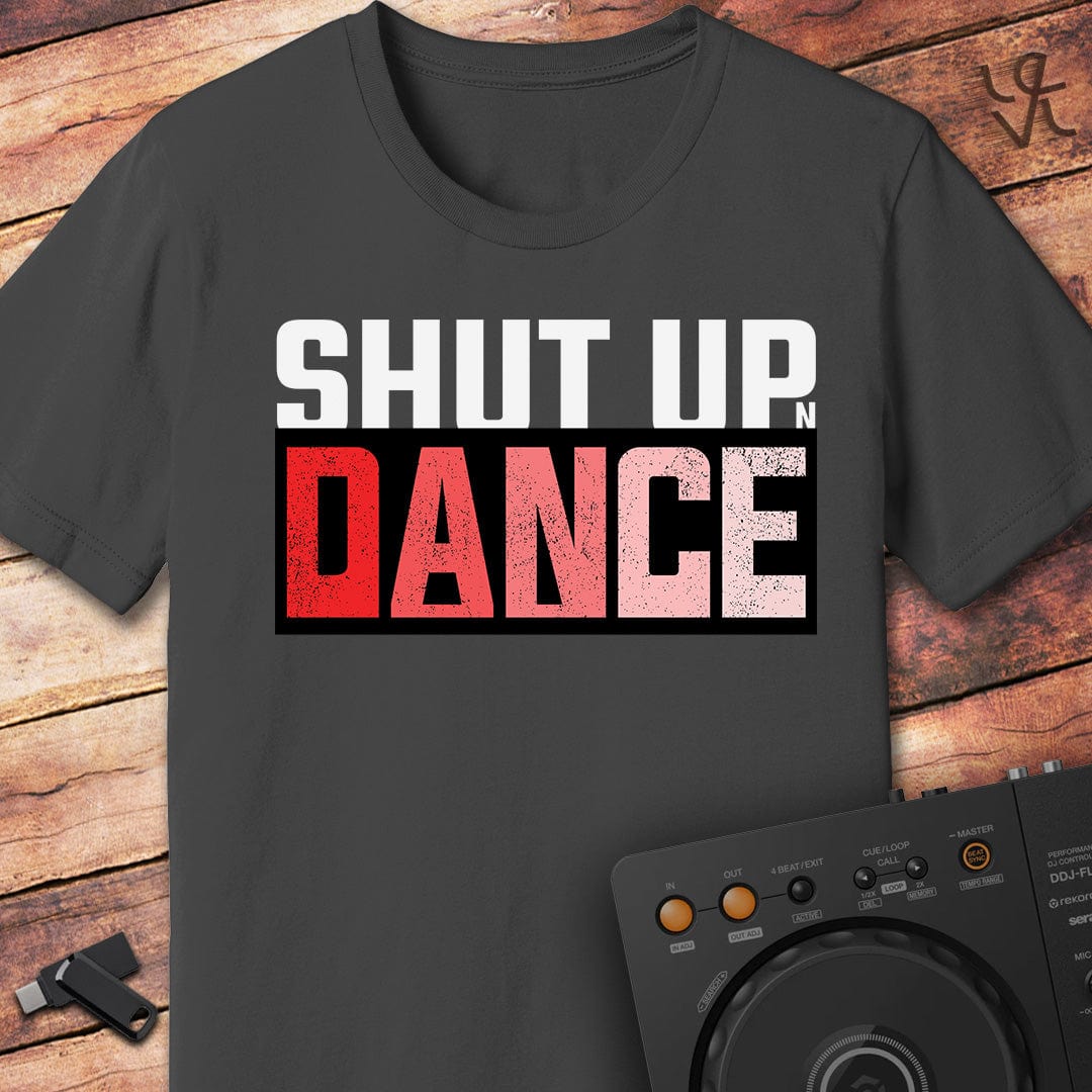 Shut up 'n' dance T-Shirt
