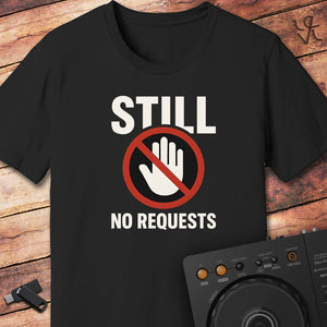 Still no requests DJ T-Shirt
