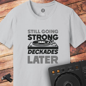 Strong deckades later DJ T-Shirt