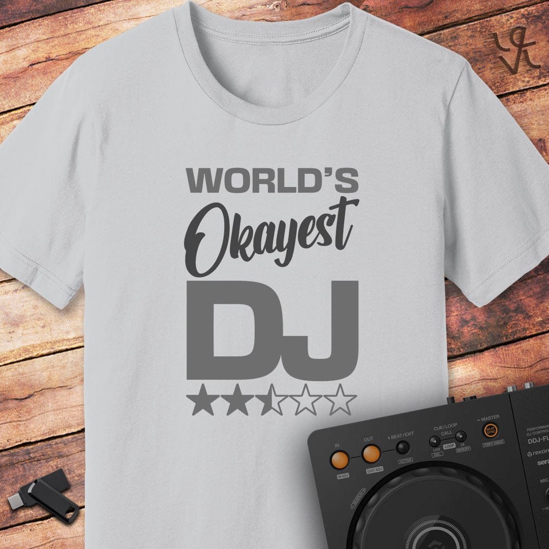 World's okayest DJ T-Shirt